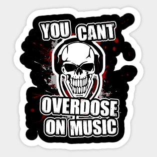 you cant overdose on music Sticker